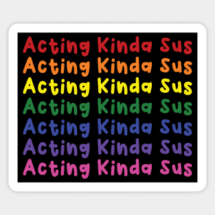 Acting Kinda Sus Rainbow Sticker